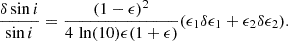 $$ \begin{aligned} \frac{\delta \sin i}{\sin i} = \frac{(1-\epsilon )^2}{4\,\ln (10)\epsilon (1+\epsilon )} (\epsilon _1 \delta \epsilon _1 + \epsilon _2 \delta \epsilon _2). \end{aligned} $$