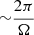 $ {\sim}\frac{2\pi}{\Omega} $