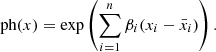 $$ \begin{aligned} \text{ ph}(x) = \exp \left( \sum _{i = 1}^{n} \beta _i (x_i - \bar{x}_i) \right). \end{aligned} $$