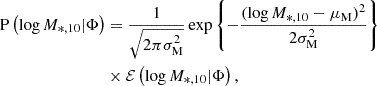 $$ \begin{aligned} \mathrm{P}\left(\log M_{*,10}|\Phi \right)&= \frac{1}{\sqrt{2\pi \sigma ^2_{\rm M}}}\exp \left\{ -\frac{(\log M_{*,10} - \mu _{\rm M})^2}{2\sigma _{\rm M}^2}\right\} \nonumber \\&\times \mathcal{E} \left(\log M_{*,10} | \Phi \right), \end{aligned} $$