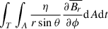 $ \int_T \int_A \frac{\eta}{r\sin\theta}\frac{\partial \overline{B_r}}{\partial \phi} \mathrm{d}A\mathrm{d}t $