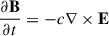 $ \frac{\partial \mathbf{B}}{\partial t}=-c\nabla \times \mathbf{E} $