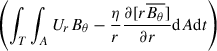 $ \left(\int_T \int_A U_r {B_\theta} -\frac{\eta}{r} \frac{\partial [r \overline{B_\theta}]}{\partial r}\mathrm{d}A \mathrm{d}t\right) $