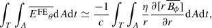 $$ \begin{aligned} \int _T \int _A \overline{{E^{\mathrm{FE} }}_\theta } \mathrm{d} A\mathrm{d} t&\simeq \frac{-1}{c} \int _T \int _A \frac{\eta }{r}\frac{\partial [r\overline{B_\phi }]}{\partial r} \mathrm{d} A\mathrm{d} t , \end{aligned} $$