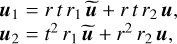 \begin{array}{@{}l} \bm{u}_{1} = r\,t\,r_{1}\,\filtered{\bm{u}} + r\,t\,r_{2}\,\bm{u},\\ \bm{u}_{2} = t^{2}\,r_{1}\,\filtered{\bm{u}} + r^{2}\,r_{2}\,\bm{u}, \end{array}