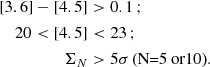 $$ \begin{aligned} \begin{aligned}{[3.6] - [4.5]} &> 0.1 \,; \\ 20 < [4.5]&< 23 \,; \\ \Sigma _N&> 5\sigma \, \text{(N} \text{=} \text{5} \text{ or} \text{10)}. \end{aligned} \end{aligned} $$