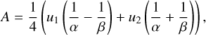 $\[A=\frac{1}{4}\left(u_1\left(\frac{1}{\alpha}-\frac{1}{\beta}\right)+u_2\left(\frac{1}{\alpha}+\frac{1}{\beta}\right)\right),\]$