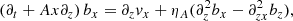 $$ \begin{aligned} \left(\partial _t+Ax\partial _z\right)b_x&=\partial _zv_x+\eta _A(\partial _z^2b_x-\partial _{zx}^2b_z), \end{aligned} $$