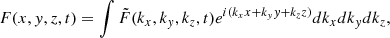 $$ \begin{aligned} F(x, y, z, t) = \int \tilde{F}(k_x, k_y, k_z, t) e^{i(k_xx+k_yy+k_zz)}dk_xdk_ydk_z, \end{aligned} $$