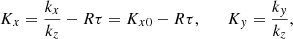 $$ \begin{aligned} K_x&= \frac{k_x}{k_z}-R\tau =K_{x0}-R\tau , \qquad K_y=\frac{k_y}{k_z},\end{aligned} $$