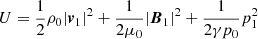$$ \begin{aligned} U = \frac{1}{2}\rho _0|\boldsymbol{v}_1|^2+\frac{1}{2\mu _0}|\boldsymbol{B}_1|^2+\frac{1}{2\gamma p_0}p_1^2 \end{aligned} $$