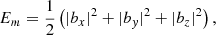 $$ \begin{aligned} E_m&=\frac{1}{2}\left(|b_x|^2+|b_y|^2+|b_z|^2\right), \end{aligned} $$