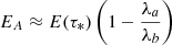 $ E_{A}\approx E(\tau_*)\left(1-\frac{\lambda_a}{\lambda_b}\right) $