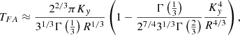 $$ \begin{aligned} T_{FA}\approx \frac{2^{2/3}\pi K_y}{3^{1/3}\Gamma \left(\frac{1}{3}\right)R^{1/3}}\left(1-\frac{\Gamma \left(\frac{1}{3}\right)}{2^{7/4}3^{1/3}\Gamma \left(\frac{2}{3}\right)}\frac{K_y^4}{R^{4/3}}\right), \end{aligned} $$
