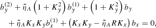 $$ \begin{aligned}&b_y^{(2)} + \tilde{\eta }_A\left(1+K_y^2\right)b_y^{(1)} + \left(1+K_y^2\right)b_y \nonumber \\&\quad +\tilde{\eta }_A K_xK_yb_x^{(1)} + \left(K_xK_y-\tilde{\eta }_A RK_x\right)b_x = 0, \end{aligned} $$