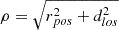 $ \rho = \sqrt{r_{pos}^2 + d_{los}^2} $