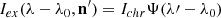 $$ \begin{aligned} I_{ex}(\lambda -\lambda _0,\mathbf{n^{\prime } }) = I_{chr} \Psi (\lambda \prime -\lambda _0) \end{aligned} $$