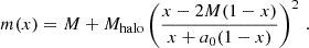 $$ \begin{aligned} m(x) = M + M_{\rm halo} \left(\frac{x - 2 M (1 - x)}{x + a_0 (1 - x) }\right)^2 \,. \end{aligned} $$