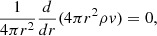$$ \begin{aligned} \frac{1}{4\pi r^2} \frac{d}{dr}(4\pi r^2 \rho v)= 0, \end{aligned} $$