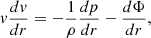 $$ \begin{aligned} v\frac{dv}{dr} = - \frac{1}{\rho } \frac{dp}{dr} - \frac{d\Phi }{dr}, \end{aligned} $$