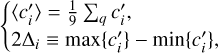 \begin{cases} \langle c'_i\rangle = \frac{1}{9} \sum_{\qpol}{c'_i},\\ 2\Delta_i \equiv \max\{c'_i\}-\min\{c'_i\}, \end{cases}
