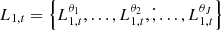 $ L_{1,t} = \left\{ L_{1,t}^{\theta_1}, \dots, L_{1,t}^{\theta_2}, \dot, \dots, L_{1,t}^{\theta_J} \right\} $