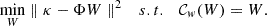 $$ \begin{aligned} \min _{W} \parallel \kappa - \Phi W \parallel ^2 ~~~s.t.~~~ \mathcal{{C}}_w (W) = W . \end{aligned} $$