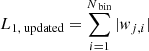 $ L_{1,\text{ updated}} = \sum_{i=1}^{N_{\text{ bin}}} |w_{j,i}| $