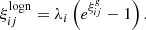 $$ \begin{aligned} \xi _{ij}^{\mathrm{logn} } = \lambda _i \left(e^{\xi _{ij}^g} - 1\right). \end{aligned} $$