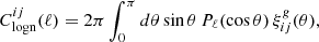 $$ \begin{aligned} {C^{ij}_{\rm logn} (\ell )} = 2 \pi \int _{0}^{\pi } d\theta \sin \theta \, P_{\ell }(\cos \theta ) \, \xi ^{g}_{ij}(\theta ), \end{aligned} $$