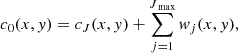 $$ \begin{aligned} c_0(x,y) = c_J(x,y) + \sum _{j=1}^{J_{\text{ max}}} w_j(x,y), \end{aligned} $$