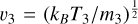 $\[v_{3}=\left(k_{B} T_{3} / m_{3}\right)^{\frac{1}{2}}\]$