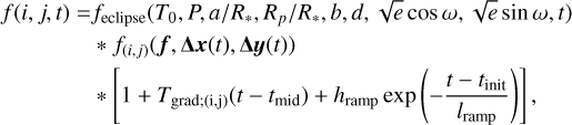 $\[\begin{aligned}f(i, j, t)= & f_{\text {eclipse}}\left(T_0, P, a / R_*, R_p / R_*, b, d, \sqrt{e} ~\cos~ \omega, \sqrt{e} ~\sin~ \omega, t\right) \\& * f_{(i, j)}(f, \Delta \boldsymbol{x}(t), \Delta \boldsymbol{y}(t)) \\& *\left[1+T_{\text {grad; }(\mathrm{i}, \mathrm{j})}\left(t-t_{\text {mid }}\right)+h_{\text {ramp }} \exp \left(-\frac{t-t_{\text {init }}}{l_{\text {ramp }}}\right)\right],\end{aligned}\]$