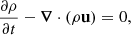 $$ \begin{aligned} \frac{\partial \rho }{\partial t}&- \boldsymbol{\nabla }\cdot (\rho \mathbf u ) = 0, \end{aligned} $$