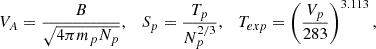 $$ \begin{aligned} V_A = \frac{B}{\sqrt{4\pi m_p N_p}}, \quad S_p = \frac{T_p}{N_p^{2/3}}, \quad T_{exp} = \left(\frac{V_p}{283}\right)^{3.113} ,\end{aligned} $$