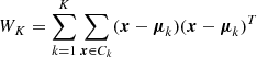 $$ \begin{aligned} W_K = \sum _{k=1}^K \sum _{\boldsymbol{x} \in C_k} (\boldsymbol{x}-\boldsymbol{\mu }_k)(\boldsymbol{x}-\boldsymbol{\mu }_k)^T \end{aligned} $$