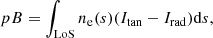 $$ \begin{aligned} pB = \int _{\rm LoS} n_{\rm e}(s) (I_{\rm tan}-I_{\rm rad}) \mathrm{d}s, \end{aligned} $$