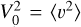 $\[V_{0}^{2}=\left\langle v^{2}\right\rangle\]$
