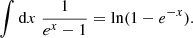 $$ \begin{aligned} \int \mathrm{d} x \; \frac{1}{e^{x} -1} = \ln (1 - e^{-x}). \end{aligned} $$