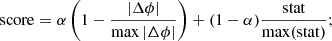 $$ \begin{aligned} \mathrm{score} = \alpha \left(1 - \frac{|\Delta \phi |}{\max |\Delta \phi |} \right) + (1 - \alpha ) \frac{\mathrm{stat}}{\max (\mathrm{stat})}; \end{aligned} $$