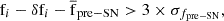 $$ \mathrm{f} _{i} - \delta \mathrm{f} _{i} - \overline{\mathrm{f} }_{\mathrm{pre-SN}} > 3 \times \sigma _{f_{\rm pre-SN}}, $$