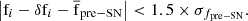 $$ \left|\mathrm{f} _{i} - \delta \mathrm{f} _{i} - \overline{\mathrm{f} }_{\mathrm{pre-SN}}\right| < 1.5 \times \sigma _{f_{\rm pre-SN}}. $$