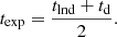 $$ t_{\mathrm{exp}} = \frac{t_{\mathrm{lnd}} + t_{\mathrm{d}}}{2}. $$