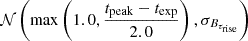 $ \mathcal{N}\left(\max\left(1.0, \frac{t_{\mathrm{peak}} - t_{\mathrm{exp}}}{2.0}\right), \sigma_{B_{\tau_{\mathrm{rise}}}}\right) $