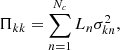 $$ \begin{aligned} \Pi _{kk} = \sum _{n=1}^{N_c}L_n\sigma _{kn}^2, \end{aligned} $$