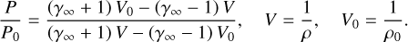 \frac{P}{P_0} = \frac{\left( \gamma_\infty + 1 \right) V_0 - \left( \gamma_\infty - 1 \right) V}{\left( \gamma_\infty + 1 \right) V - \left( \gamma_\infty - 1 \right) V_0}, \quad V=\frac{1}{\rho}, \quad V_0=\frac{1}{\rho_0}.