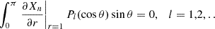 $$ \begin{aligned} \int _0^\pi \left.\frac{\partial X_n}{\partial r}\right|_{r=1}P_l(\cos \theta )\sin \theta =0 ,\quad l=1,2,.. \end{aligned} $$