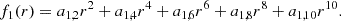 $$ \begin{aligned} f_1(r)=a_{1,2}r^2+a_{1,4}r^4+a_{1,6}r^6+a_{1,8}r^8+a_{1,10}r^{10} . \end{aligned} $$