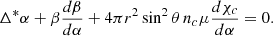 $$ \begin{aligned} \Delta ^*\alpha +\beta \frac{d\beta }{d\alpha } + 4\pi r^2\sin ^2\theta \, n_c\mu \frac{d\chi _c}{d\alpha } = 0 . \end{aligned} $$