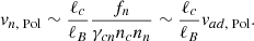 $$ \begin{aligned} v_{n\text{,} \text{ Pol}}\sim \frac{\ell _c}{\ell _B} \frac{f_n}{ \gamma _{cn} n_c n_n} \sim \frac{\ell _{c}}{\ell _B}v_{ad\text{,} \text{ Pol}}. \end{aligned} $$